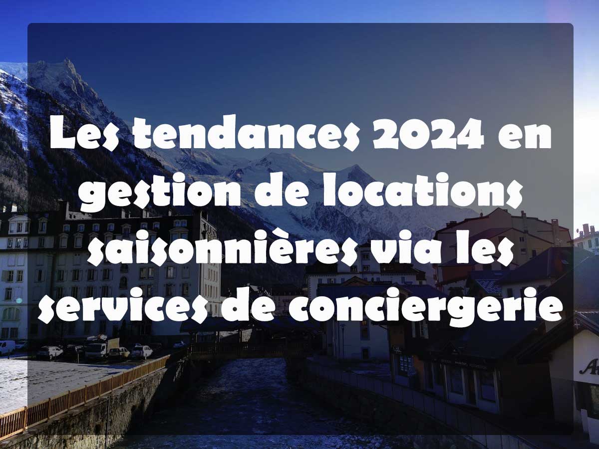 Découvrez les tendances 2024 en gestion de locations saisonnières via les services de conciergerie, et explorez comment ces innovations transforment l'expérience client et maximisent vos revenus.